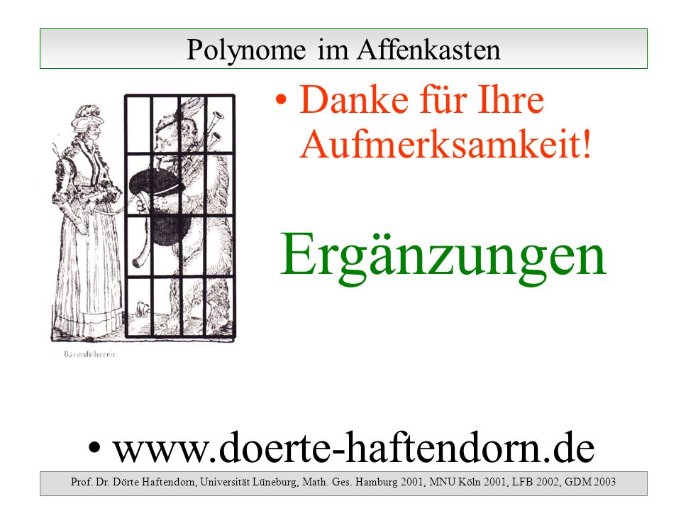 Polynome im Affenkasten Prof. Dr. Dörte Haftendorn, Universität Lüneburg, Math.