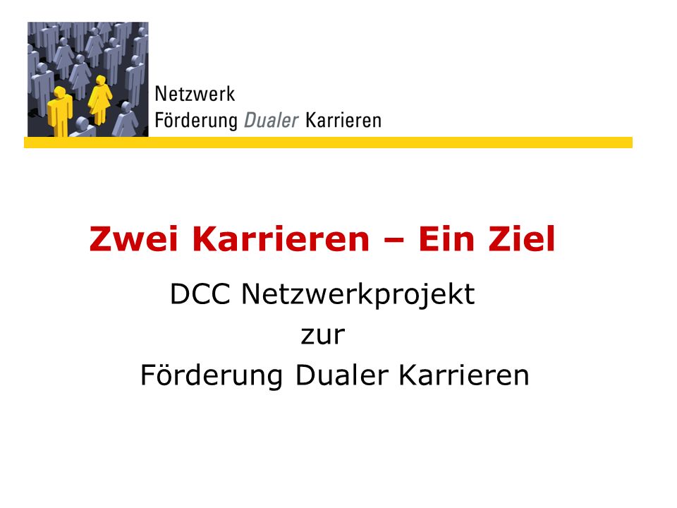 Zwei Karrieren – Ein Ziel DCC Netzwerkprojekt zur Förderung Dualer Karrieren