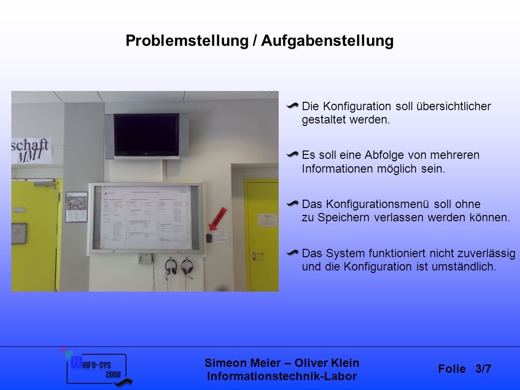 Folie 3/7 Simeon Meier – Oliver Klein Informationstechnik-Labor Problemstellung / Aufgabenstellung Die Konfiguration soll übersichtlicher gestaltet werden.