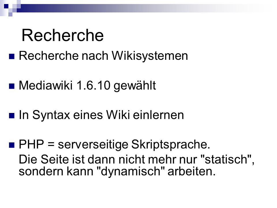 Recherche Recherche nach Wikisystemen Mediawiki gewählt In Syntax eines Wiki einlernen PHP = serverseitige Skriptsprache.