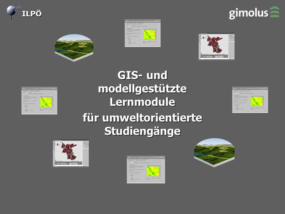 ILPÖ GIS- und modellgestützte Lernmodule für umweltorientierte Studiengänge