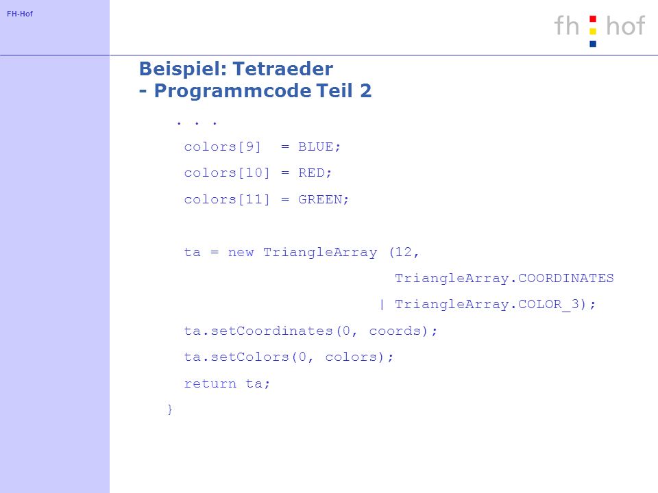 FH-Hof Beispiel: Tetraeder - Programmcode Teil 2...