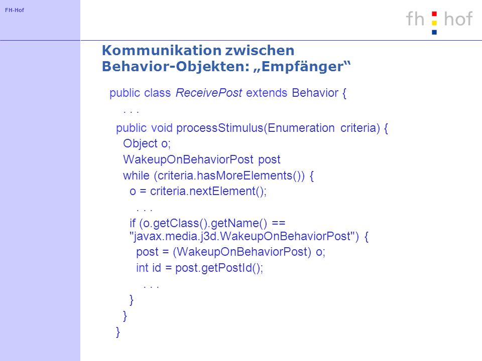 FH-Hof Kommunikation zwischen Behavior-Objekten: Empfänger public class ReceivePost extends Behavior {...