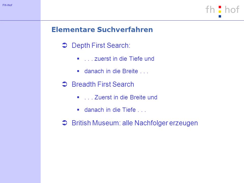 FH-Hof Elementare Suchverfahren Depth First Search:...
