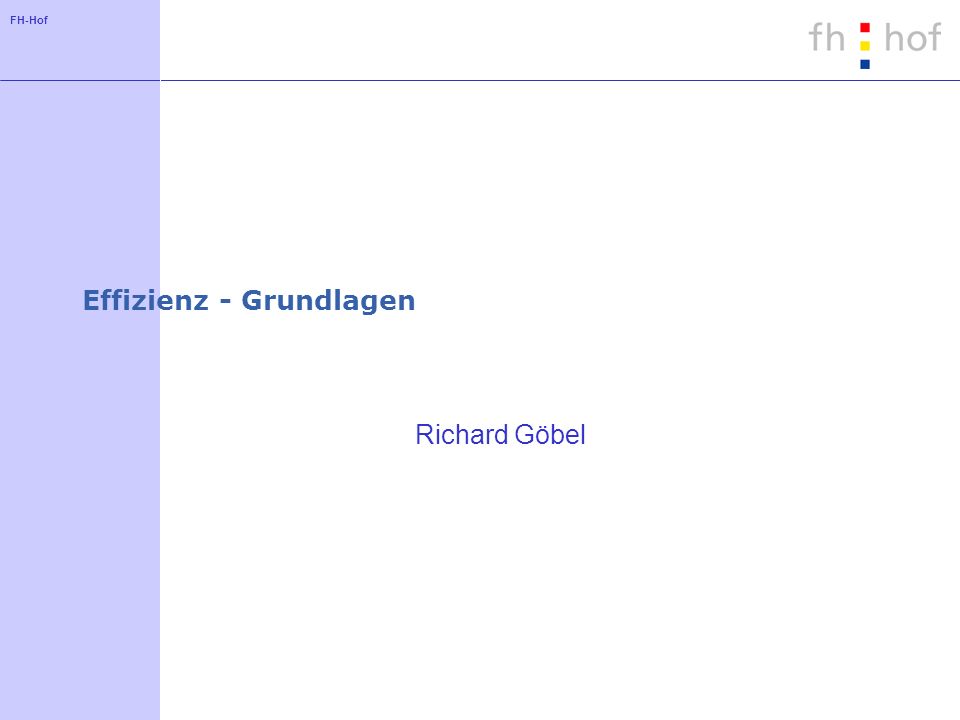 FH-Hof Effizienz - Grundlagen Richard Göbel