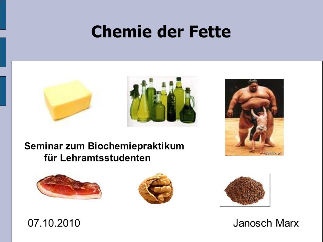 Seminar zum Biochemiepraktikum für Lehramtsstudenten Chemie der Fette Janosch Marx
