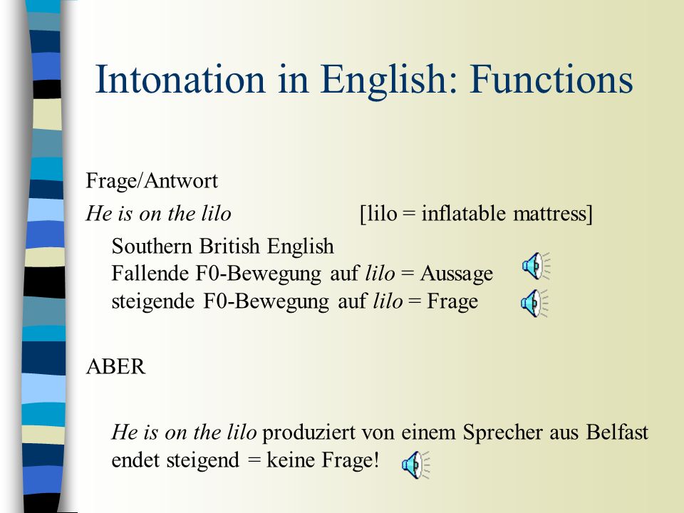 Intonation in English: Functions n Hervorhebung von bestimmten Wörter innerhalb der Intonationsphrase.