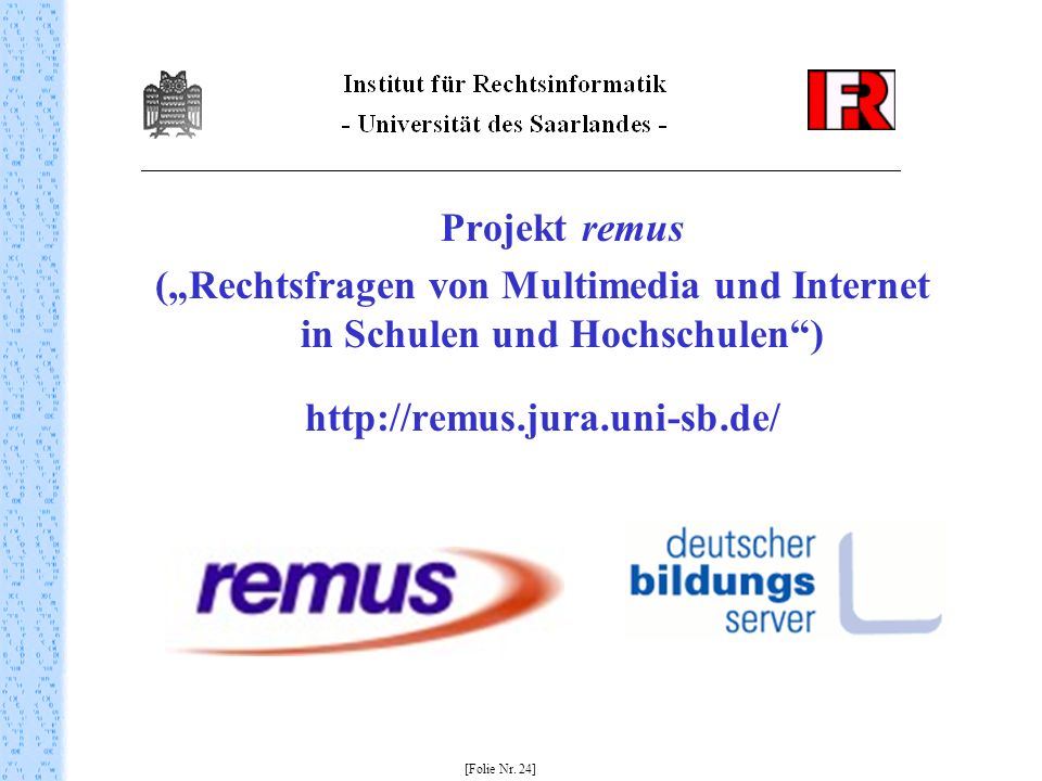 Projekt remus (Rechtsfragen von Multimedia und Internet in Schulen und Hochschulen)   [Folie Nr.
