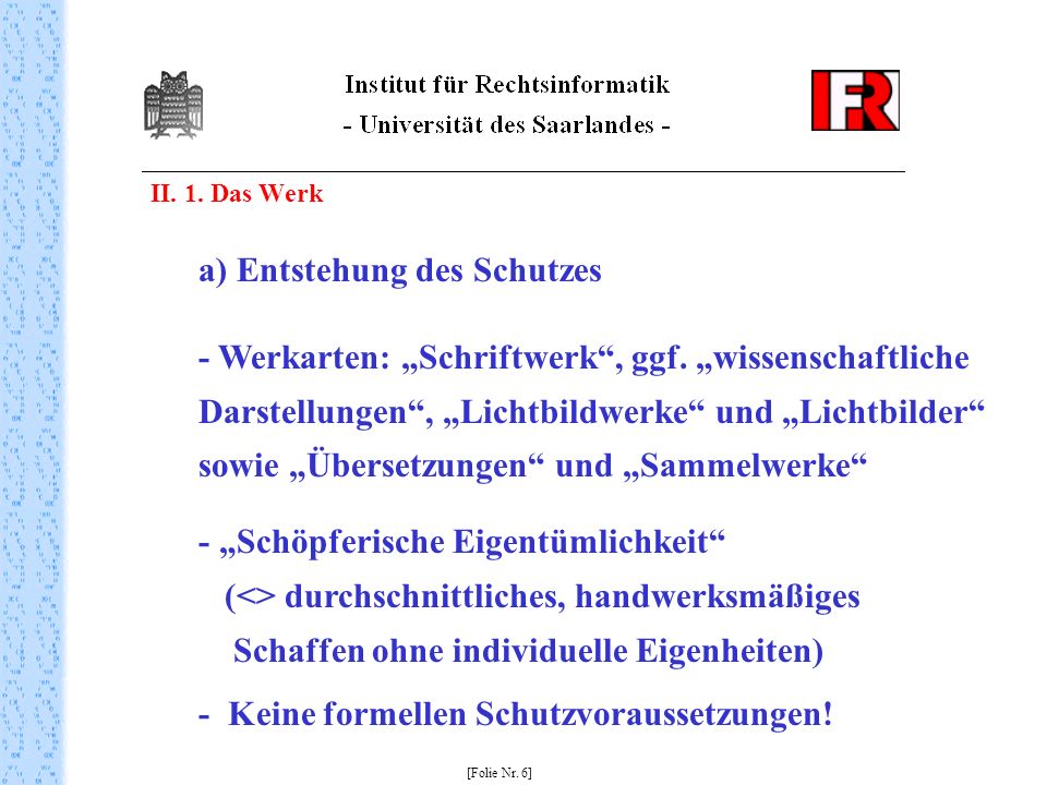II. 1. Das Werk [Folie Nr. 6] a) Entstehung des Schutzes - Werkarten: Schriftwerk, ggf.