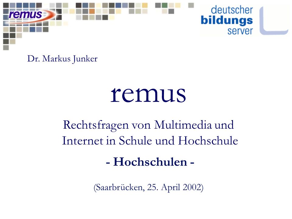 remus Rechtsfragen von Multimedia und Internet in Schule und Hochschule - Hochschulen - (Saarbrücken, 25.