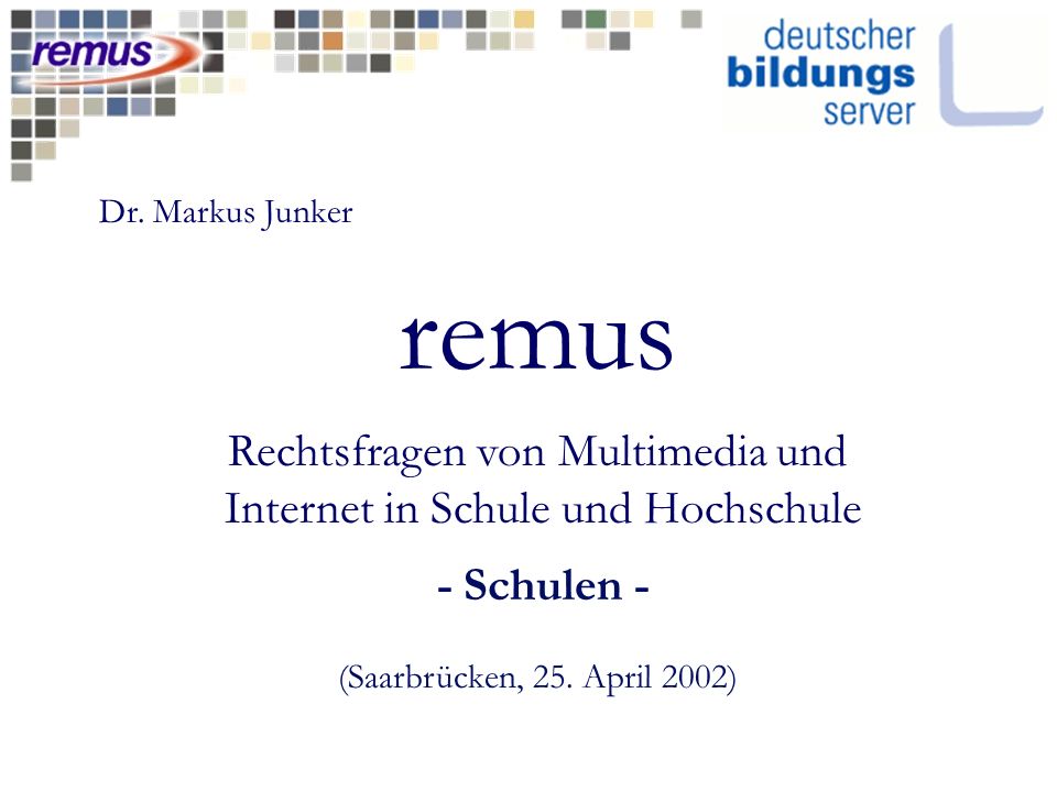 remus Rechtsfragen von Multimedia und Internet in Schule und Hochschule - Schulen - (Saarbrücken, 25.