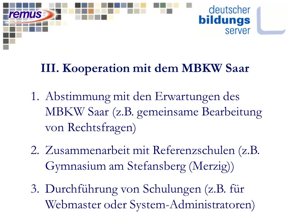 III. Kooperation mit dem MBKW Saar 1.Abstimmung mit den Erwartungen des MBKW Saar (z.B.