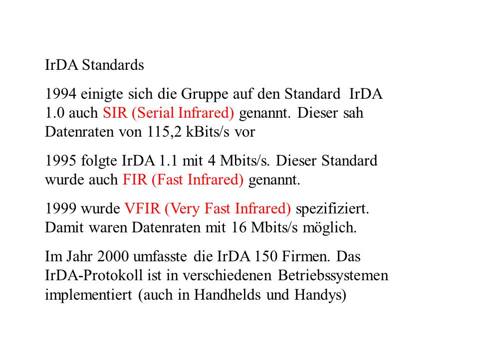 IrDA Standards 1994 einigte sich die Gruppe auf den Standard IrDA 1.0 auch SIR (Serial Infrared) genannt.