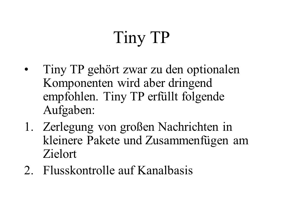 Tiny TP Tiny TP gehört zwar zu den optionalen Komponenten wird aber dringend empfohlen.