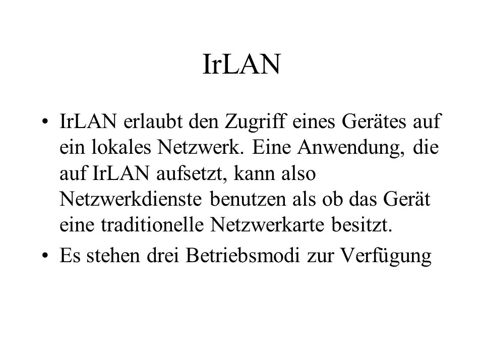 IrLAN IrLAN erlaubt den Zugriff eines Gerätes auf ein lokales Netzwerk.