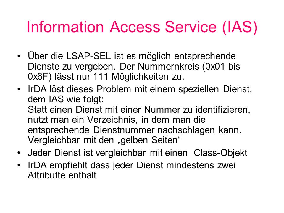 Information Access Service (IAS) Über die LSAP-SEL ist es möglich entsprechende Dienste zu vergeben.