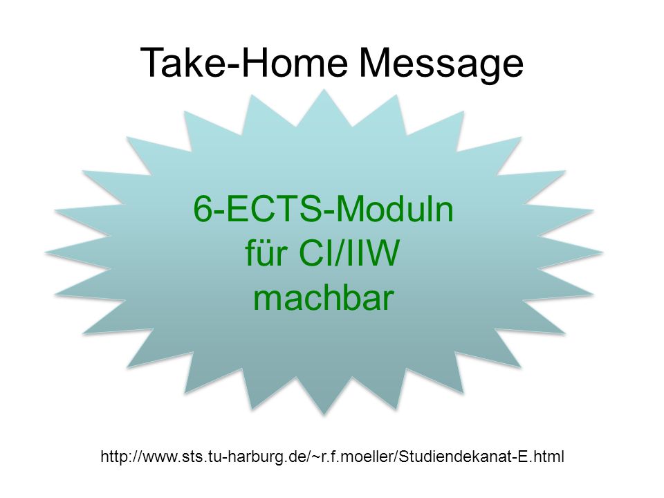 Take-Home Message 6-ECTS-Moduln für CI/IIW machbar 6-ECTS-Moduln für CI/IIW machbar