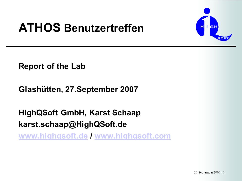 ATHOS Benutzertreffen 27.September Report of the Lab Glashütten, 27.September 2007 HighQSoft GmbH, Karst Schaap   /