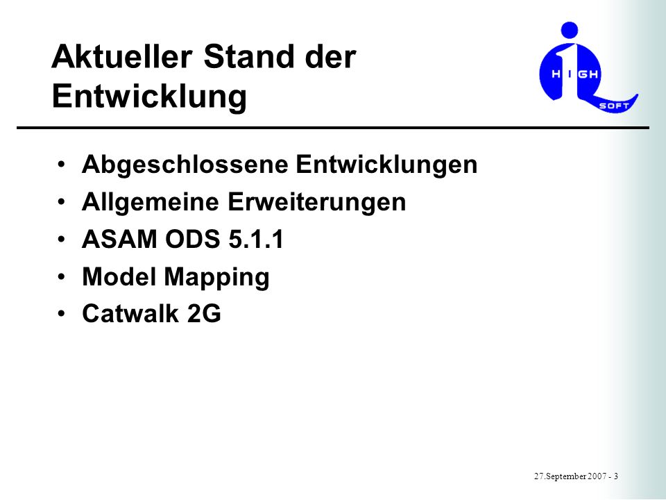 Aktueller Stand der Entwicklung 27.September Abgeschlossene Entwicklungen Allgemeine Erweiterungen ASAM ODS Model Mapping Catwalk 2G