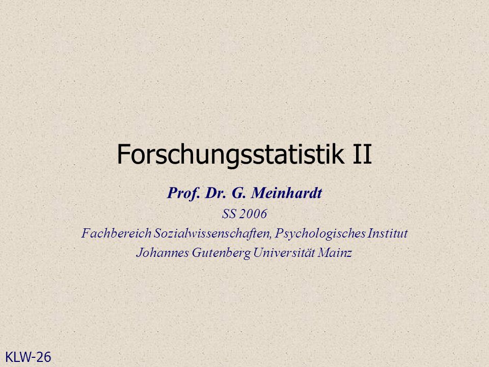 Forschungsstatistik II Prof. Dr. G.