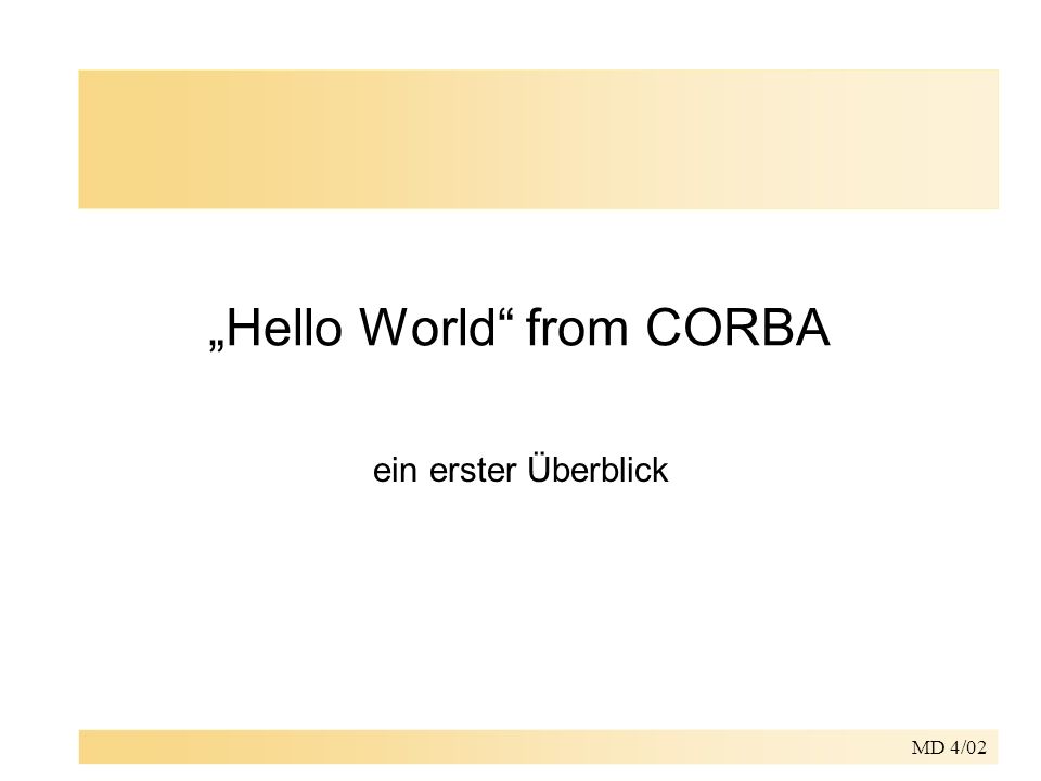 MD 4/02 Hello World from CORBA ein erster Überblick