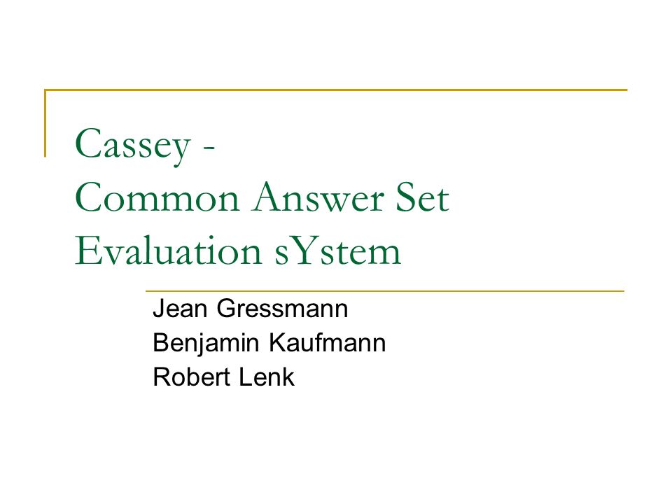 Cassey - Common Answer Set Evaluation sYstem Jean Gressmann Benjamin Kaufmann Robert Lenk