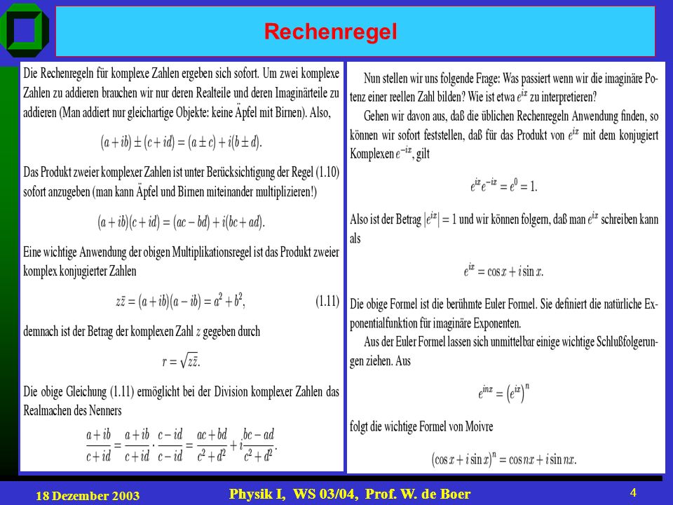 18 Dezember 2003 Physik I, WS 03/04, Prof. W. de Boer 4 4 Rechenregel