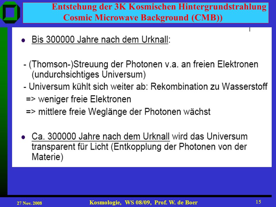 27 Nov Kosmologie, WS 08/09, Prof. W.