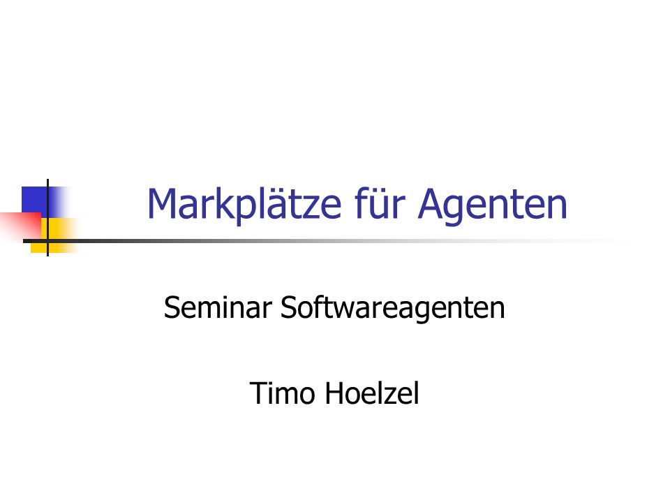 Markplätze für Agenten Seminar Softwareagenten Timo Hoelzel