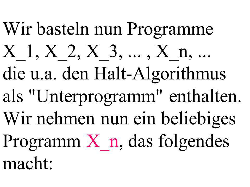 Wir basteln nun Programme X_1, X_2, X_3,..., X_n,...