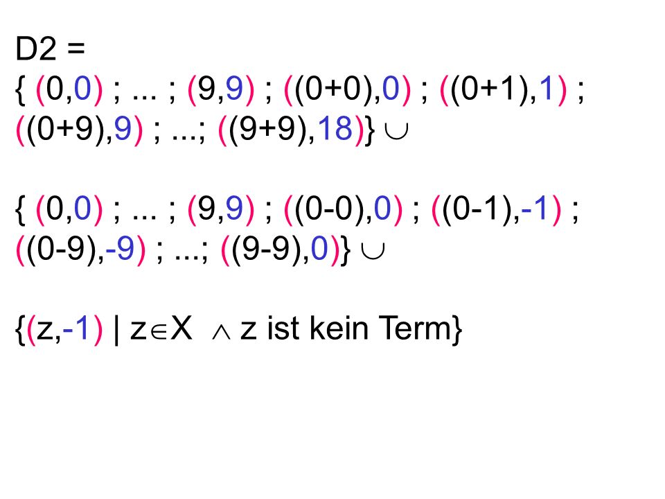 D2 = { (0,0) ;... ; (9,9) ; ((0+0),0) ; ((0+1),1) ; ((0+9),9) ;...; ((9+9),18)} { (0,0) ;...