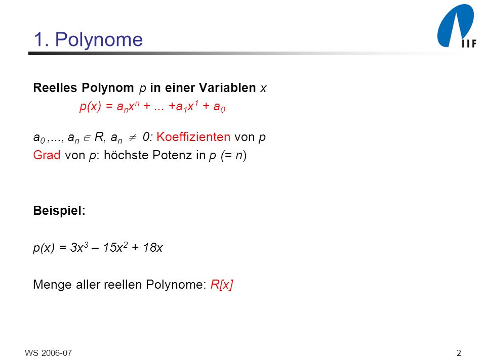 2WS Polynome Reelles Polynom p in einer Variablen x p(x) = a n x n +...