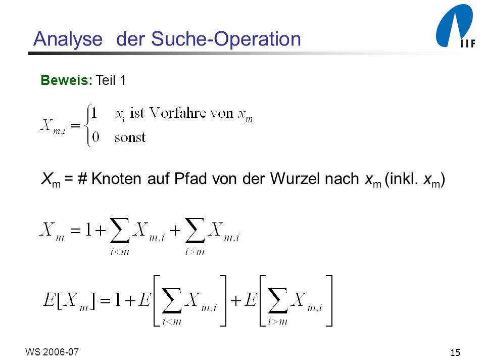 15WS Analyse der Suche-Operation Beweis: Teil 1 X m = # Knoten auf Pfad von der Wurzel nach x m (inkl.