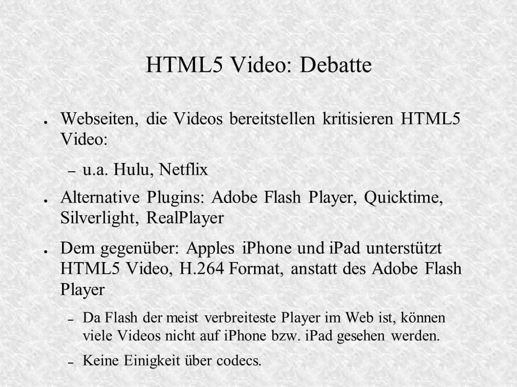 HTML5 Video: Debatte Webseiten, die Videos bereitstellen kritisieren HTML5 Video: – u.a.