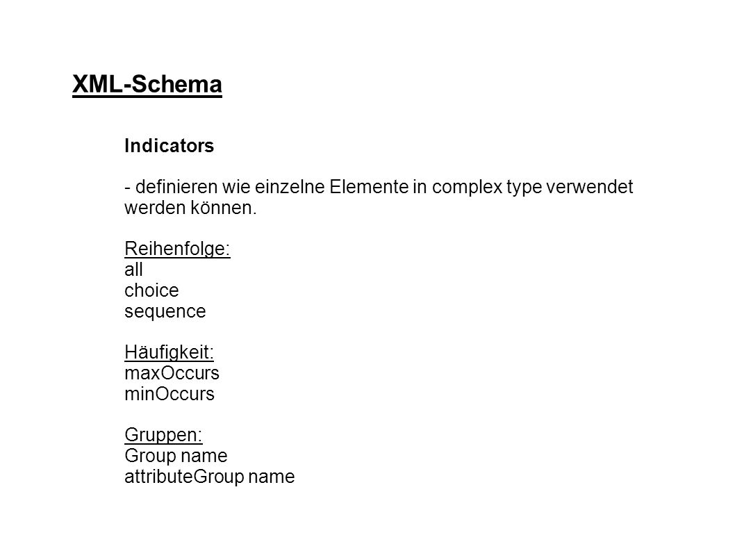 XML-Schema Indicators - definieren wie einzelne Elemente in complex type verwendet werden können.