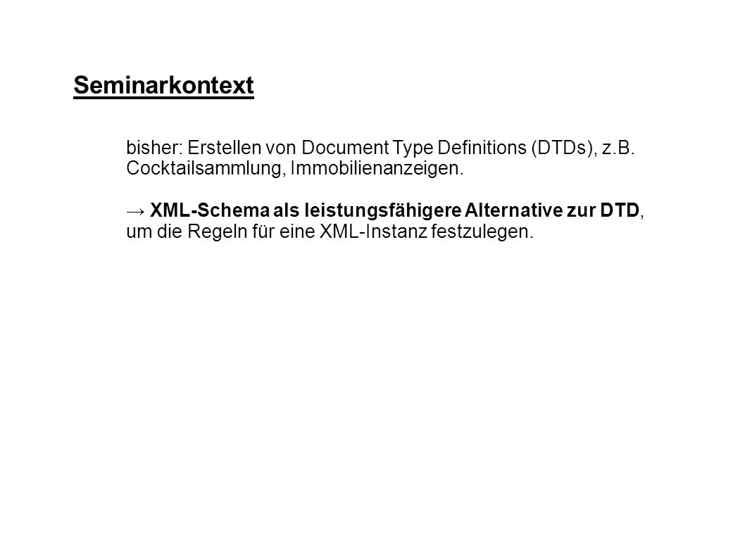 Seminarkontext bisher: Erstellen von Document Type Definitions (DTDs), z.B.