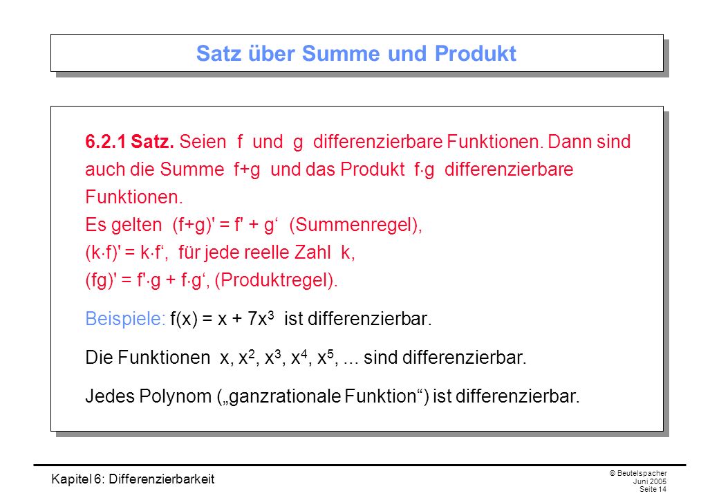 Kapitel 6: Differenzierbarkeit © Beutelspacher Juni 2005 Seite 14 Satz über Summe und Produkt Satz.
