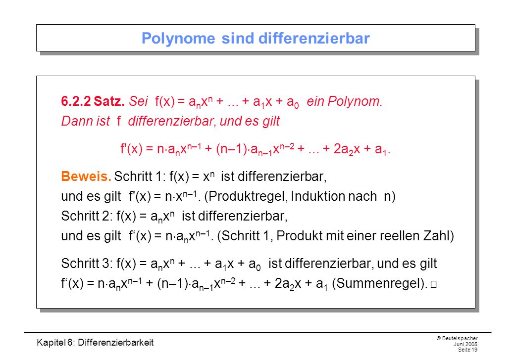 Kapitel 6: Differenzierbarkeit © Beutelspacher Juni 2005 Seite 19 Polynome sind differenzierbar Satz.