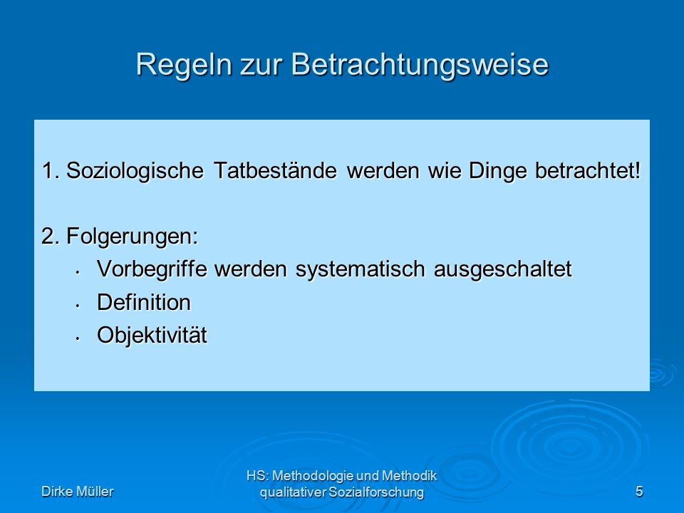 Dirke Müller HS: Methodologie und Methodik qualitativer Sozialforschung5 Regeln zur Betrachtungsweise 1.