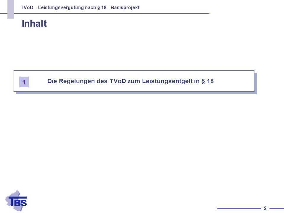 TVöD – Leistungsvergütung nach § 18 - Basisprojekt 2 Inhalt 1 Die Regelungen des TVöD zum Leistungsentgelt in § 18