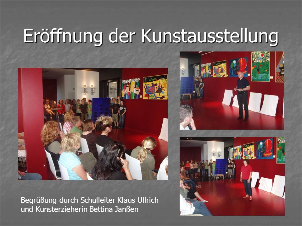 Eröffnung der Kunstausstellung Begrüßung durch Schulleiter Klaus Ullrich und Kunsterzieherin Bettina Janßen