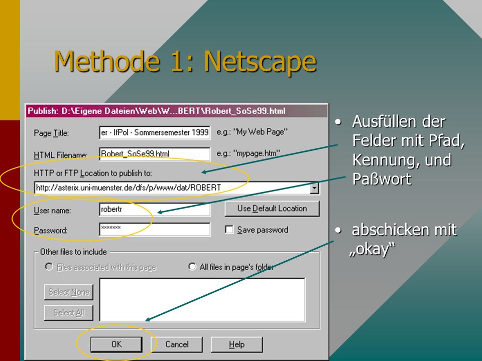 Methode 1: Netscape Ausfüllen der Felder mit Pfad, Kennung, und Paßwort abschicken mit okay abschicken mit okay