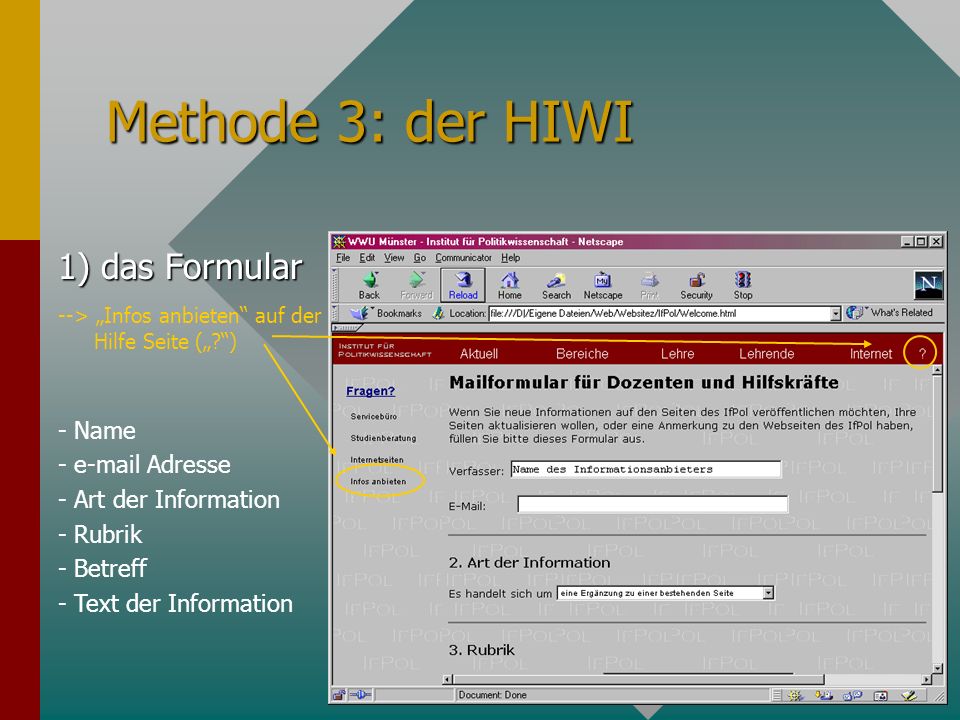 Methode 3: der HIWI 1) das Formular --> Infos anbieten auf der Hilfe Seite ( ) - Name -  Adresse - Art der Information - Rubrik - Betreff - Text der Information