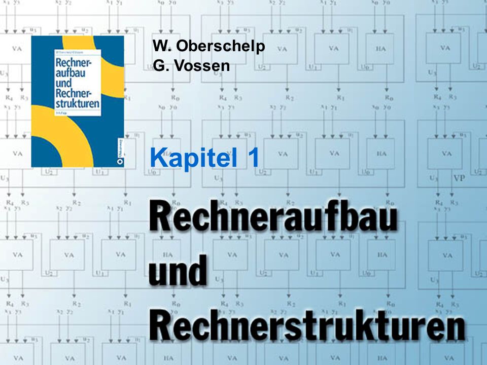 Rechneraufbau & Rechnerstrukturen, Folie 1.1 © W. Oberschelp, G.