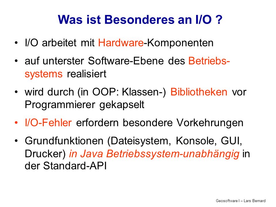 Geosoftware I – Lars Bernard Was ist Besonderes an I/O .