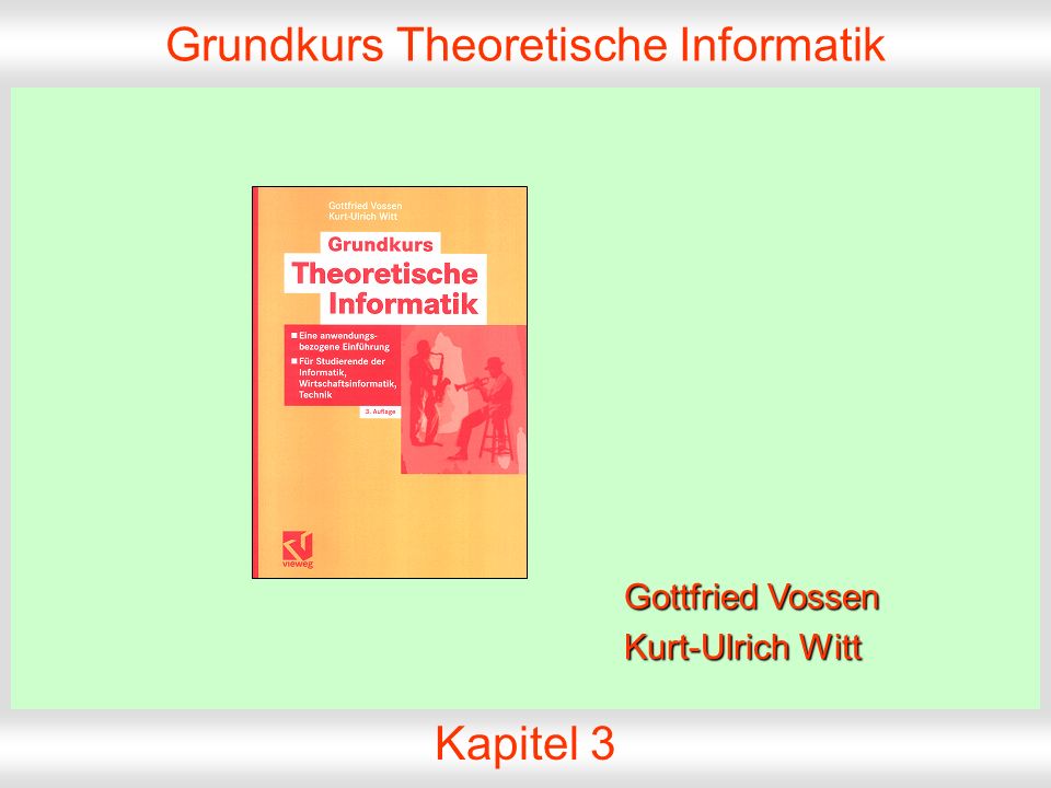 Grundkurs Theoretische Informatik, Folie 3.1 © 2004 G.