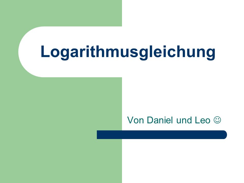 Logarithmusgleichung Von Daniel und Leo