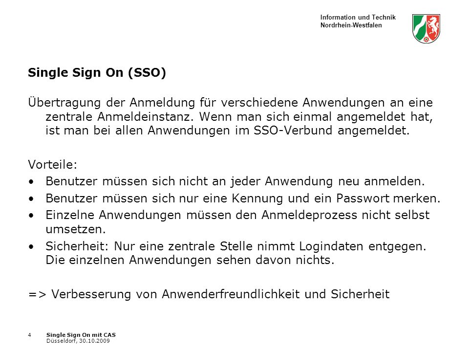 Information und Technik Nordrhein-Westfalen Single Sign On mit CAS Düsseldorf, Single Sign On (SSO) Übertragung der Anmeldung für verschiedene Anwendungen an eine zentrale Anmeldeinstanz.