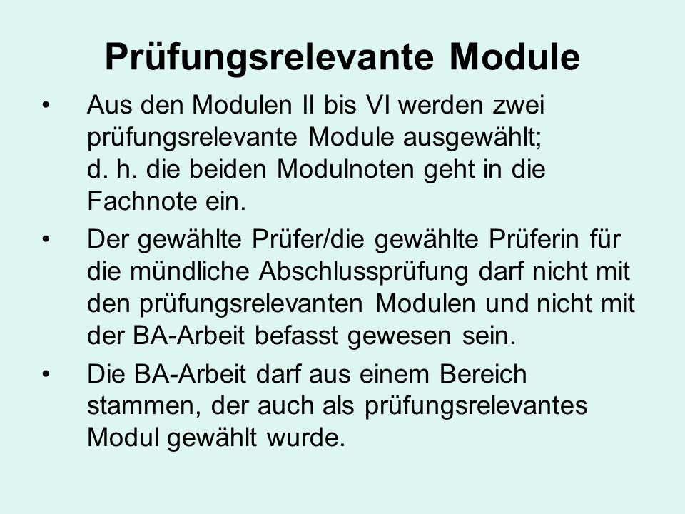 Prüfungsrelevante Module Aus den Modulen II bis VI werden zwei prüfungsrelevante Module ausgewählt; d.