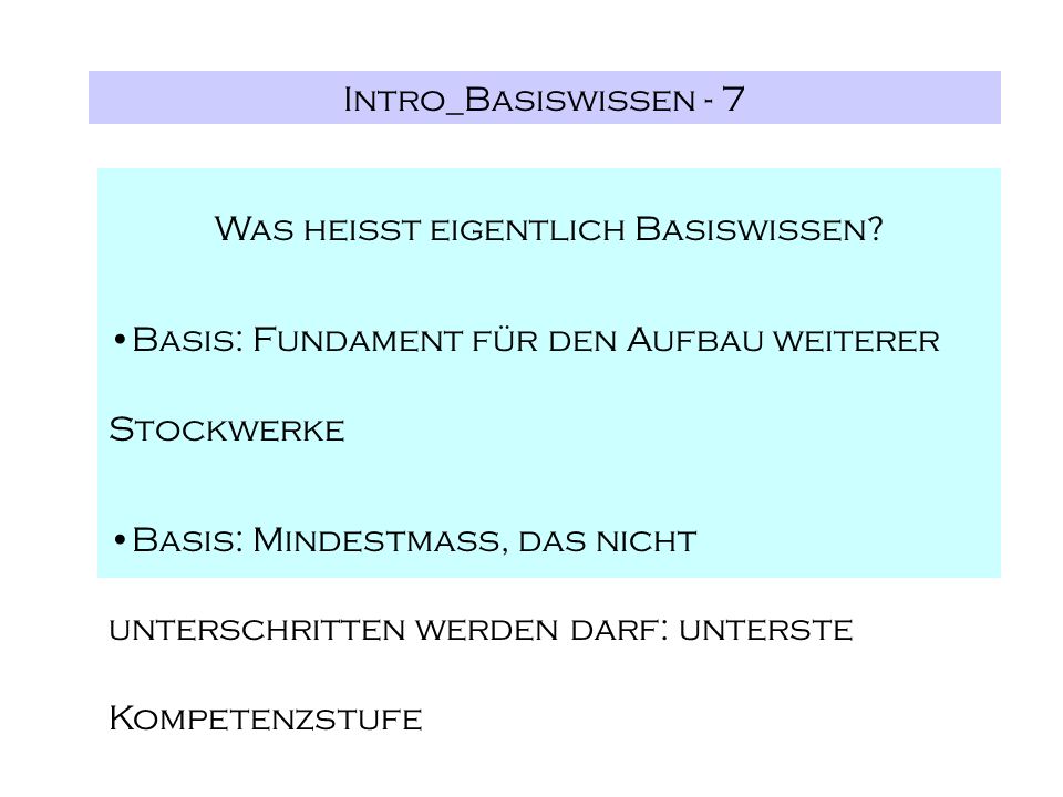Intro_Basiswissen - 7 Was heißt eigentlich Basiswissen.